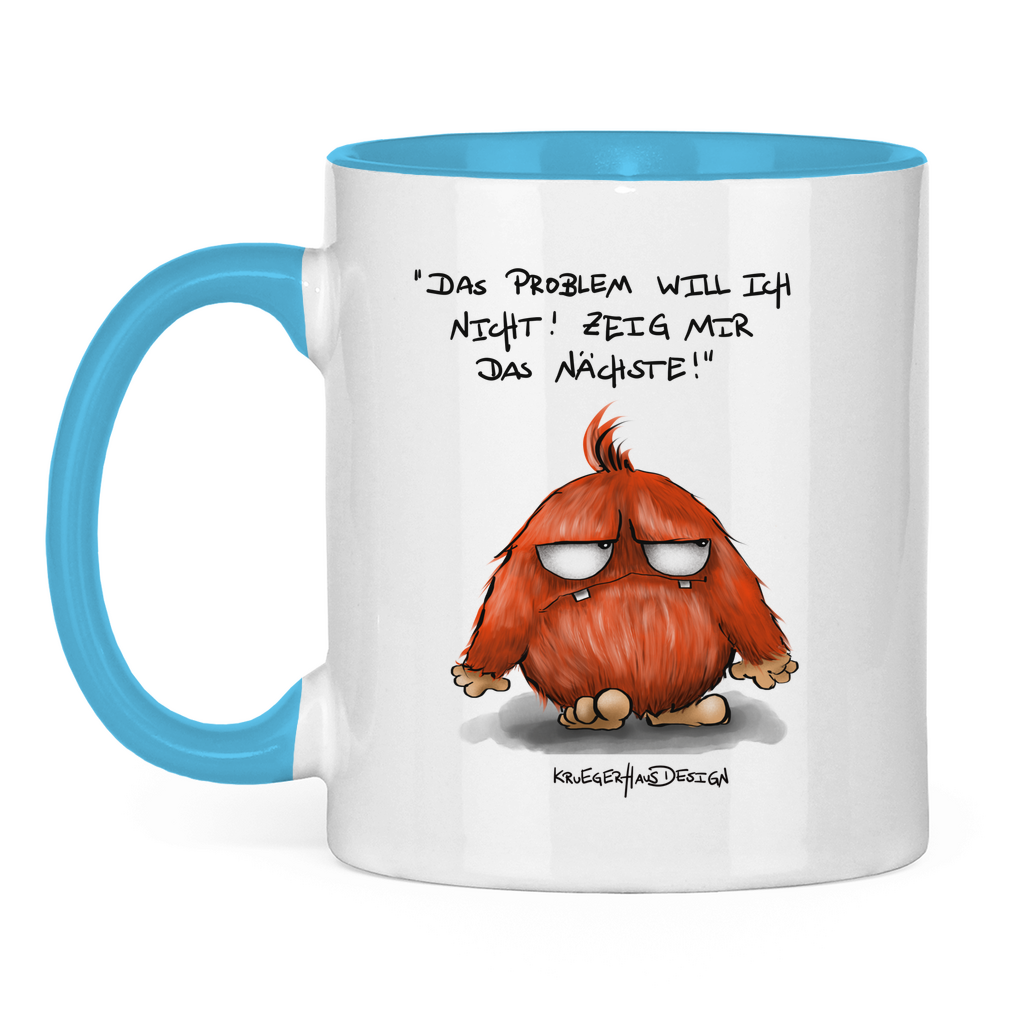 Tasse zweifarbig Das Problem will ich nicht! Zeig mir das Nächste!