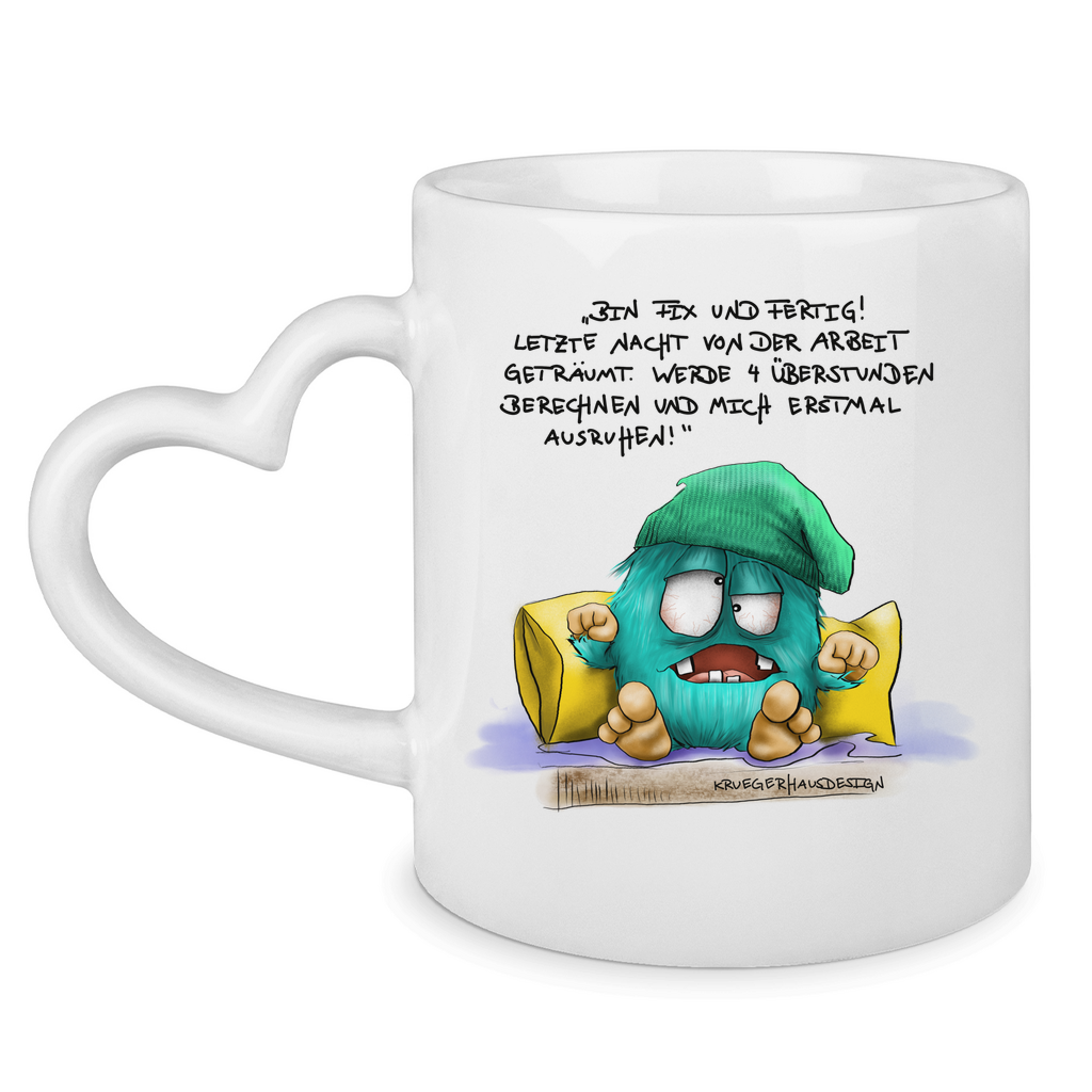 Tasse mit Herzhenkel Bin fix und fertig. Habe letzte Nacht von der Arbeit …