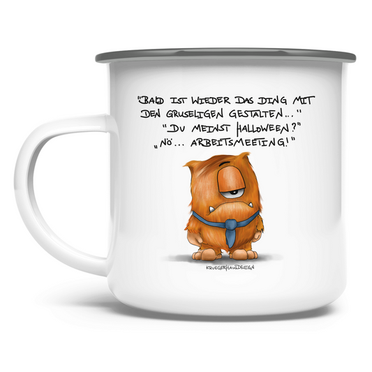 Emaille Tasse Bald ist wieder das Ding mit den gruseligen Gestalten...