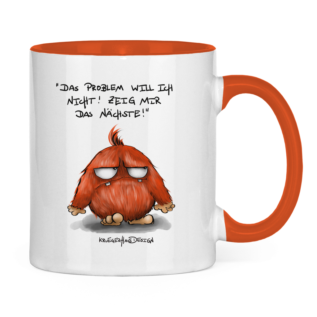 Tasse zweifarbig Das Problem will ich nicht! Zeig mir das Nächste!