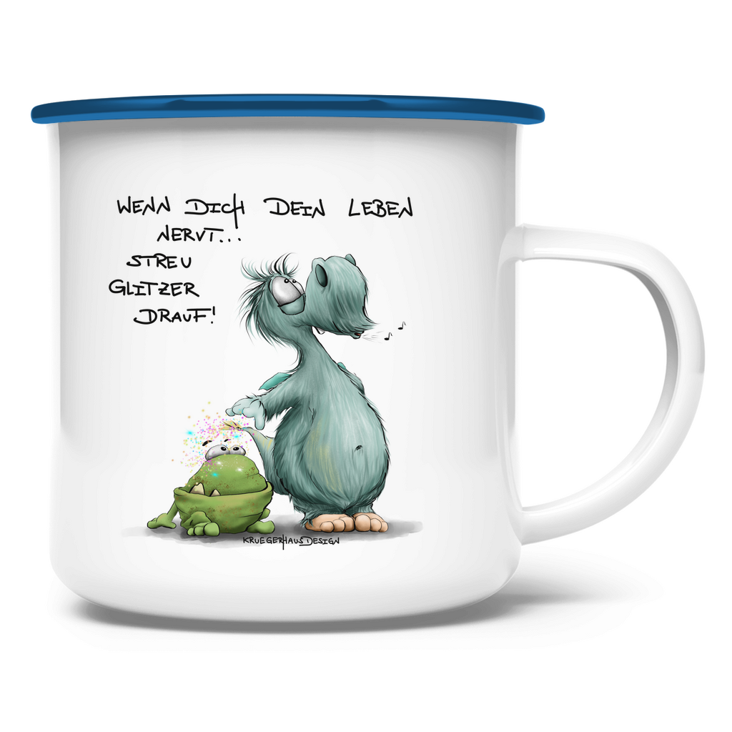 Emaille Tasse Wenn dich dein Leben nervt... Streu Glitzer drauf!