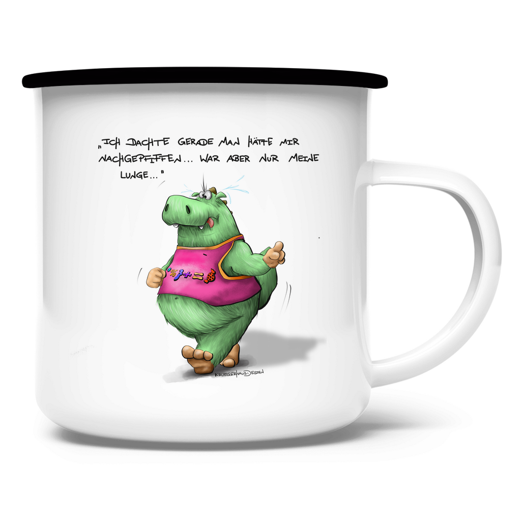 Emaille Tasse Ich dachte gerade man hätte mir nachgepfiffen...War...