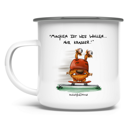 Emaille Tasse Machen ist wie wollen... Nur krasser!