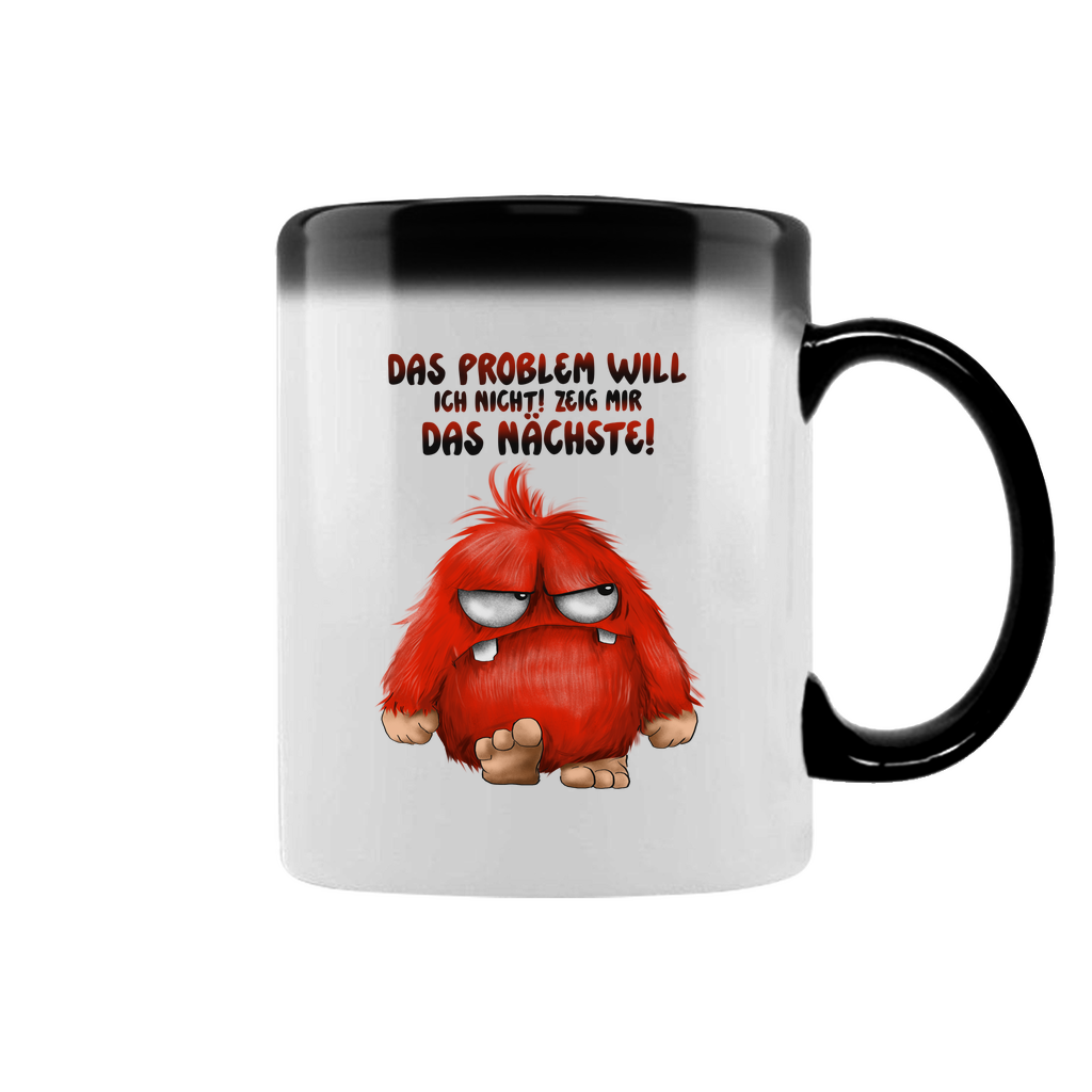 Zaubertasse Das Problem will ich nicht! Zeig mir das nächste!