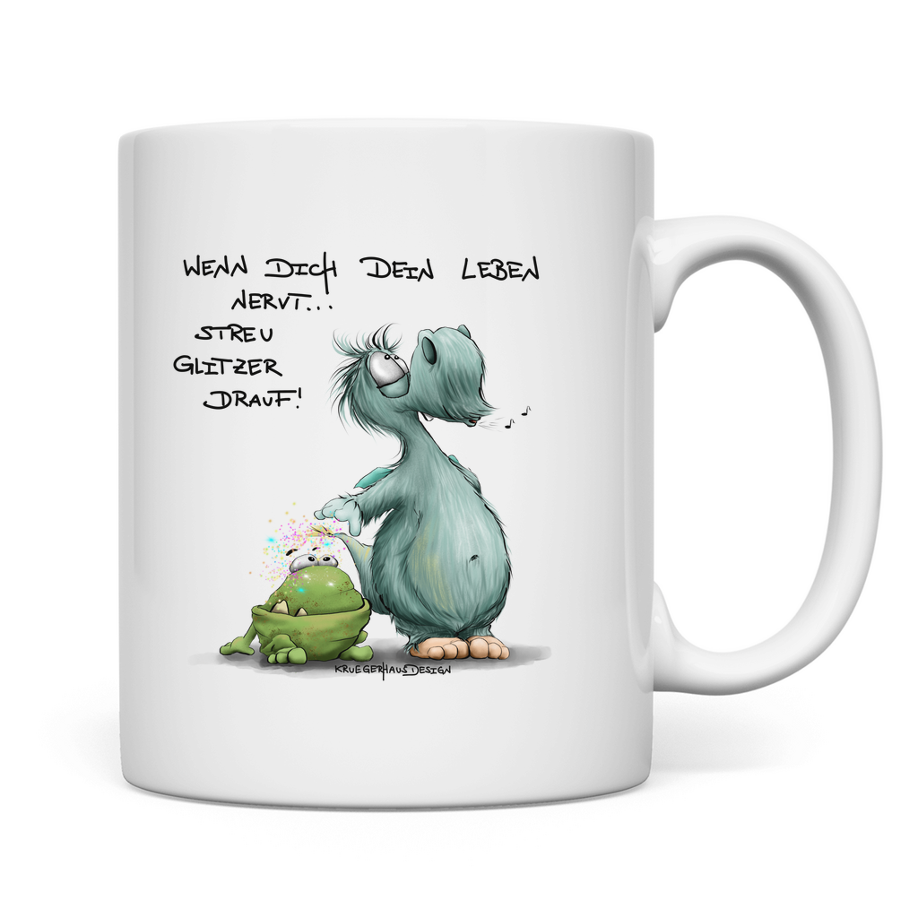 Tasse Wenn dich dein Leben nervt... Streu Glitzer drauf!