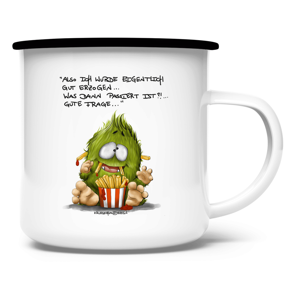 Emaille Tasse Also ich wurde eigentlich gut erzogen... was dann...