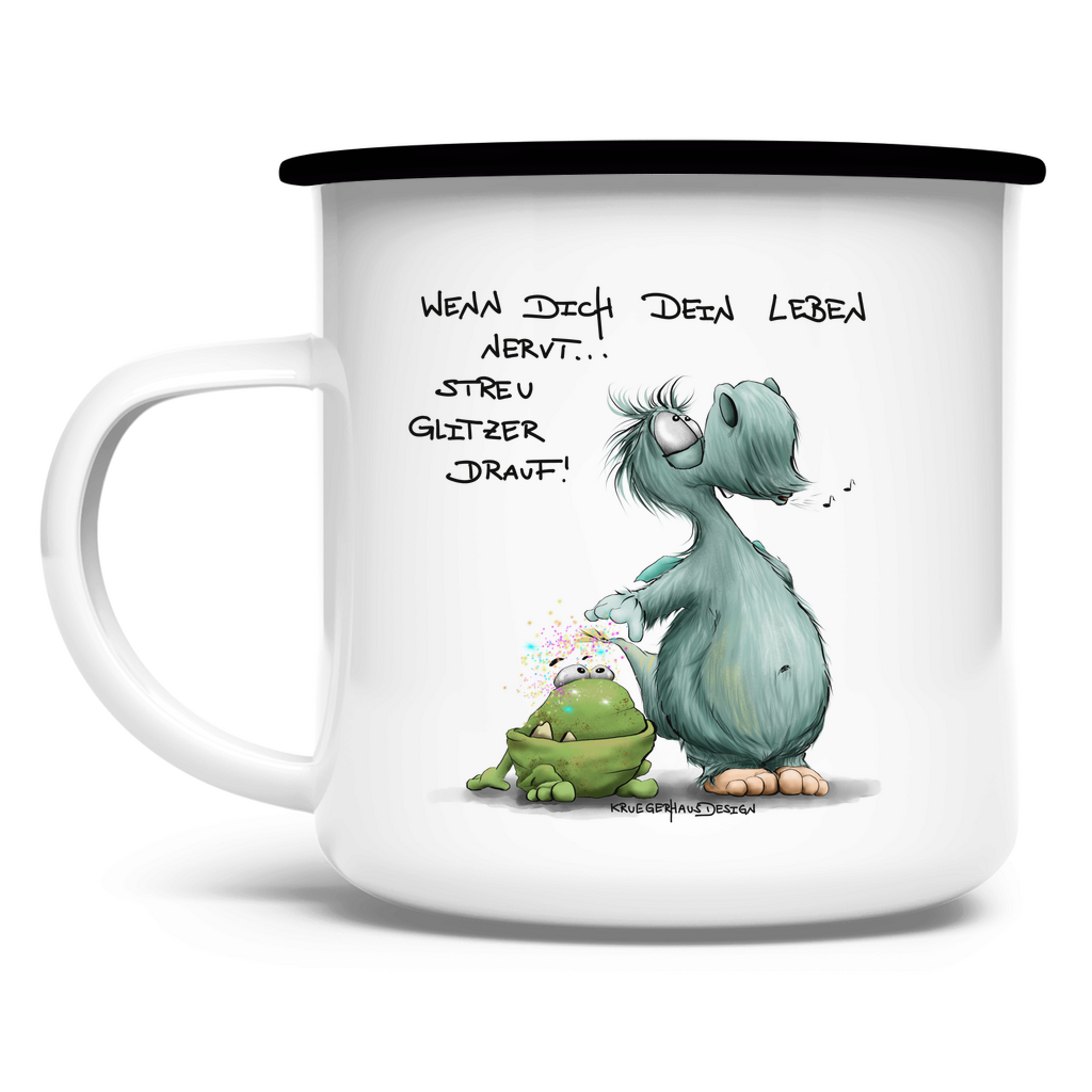 Emaille Tasse Wenn dich dein Leben nervt... Streu Glitzer drauf!