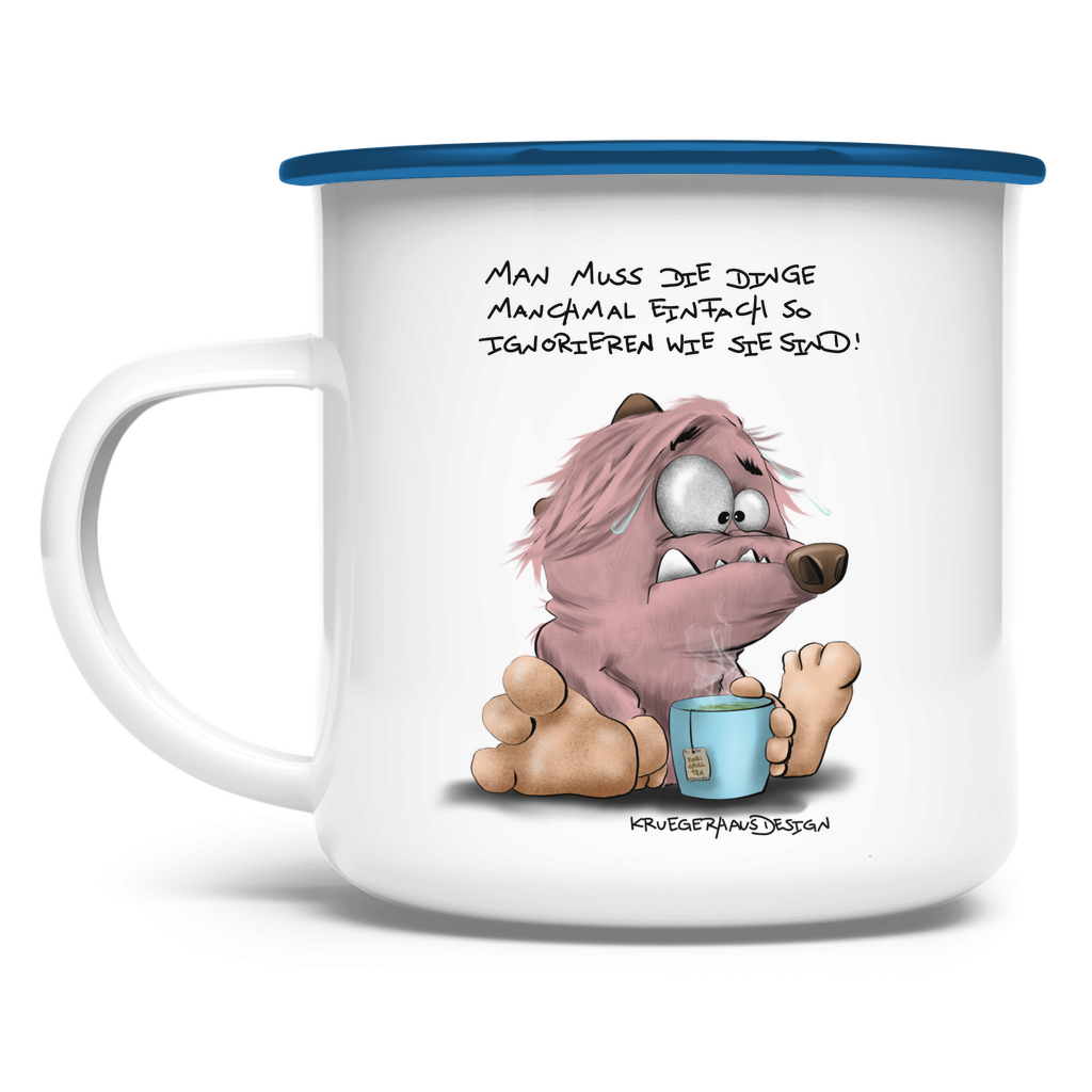 Emaille Tasse Man muss die Dinge manchmal einfach so ignorieren wie sie…