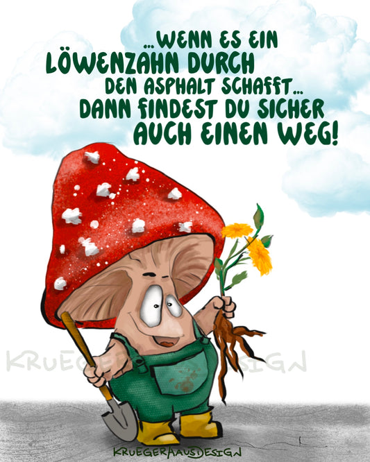 Poster von Kruegerhausdesign mit Monster und Spruch, Wenn es ein Löwenzahn durch den Adphalt... Design 2