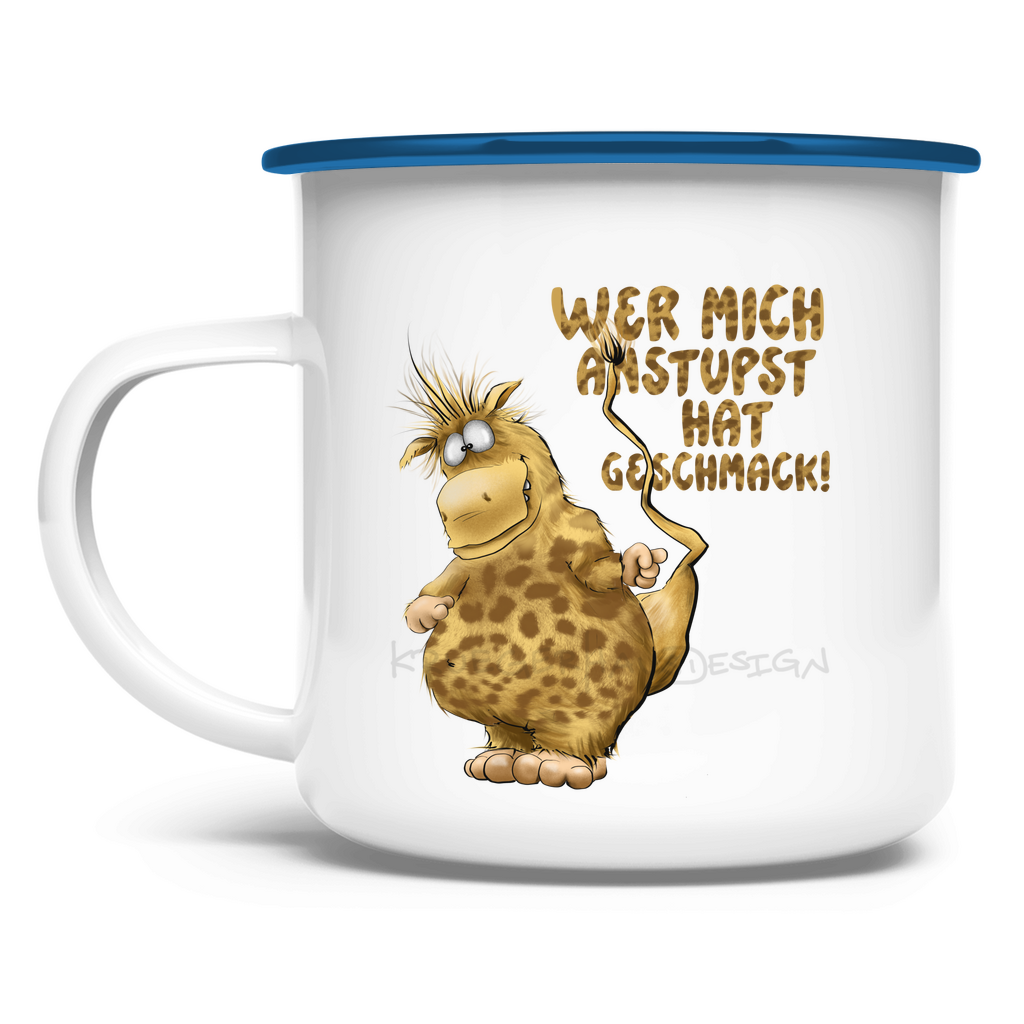 Emaille Tasse Wer mich anstupst hat Geschmack!