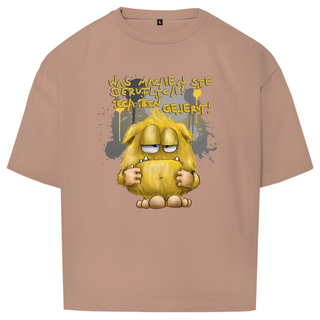 Oversize T-Shirt Was machen Sie beruflich? Ich bin genervt!