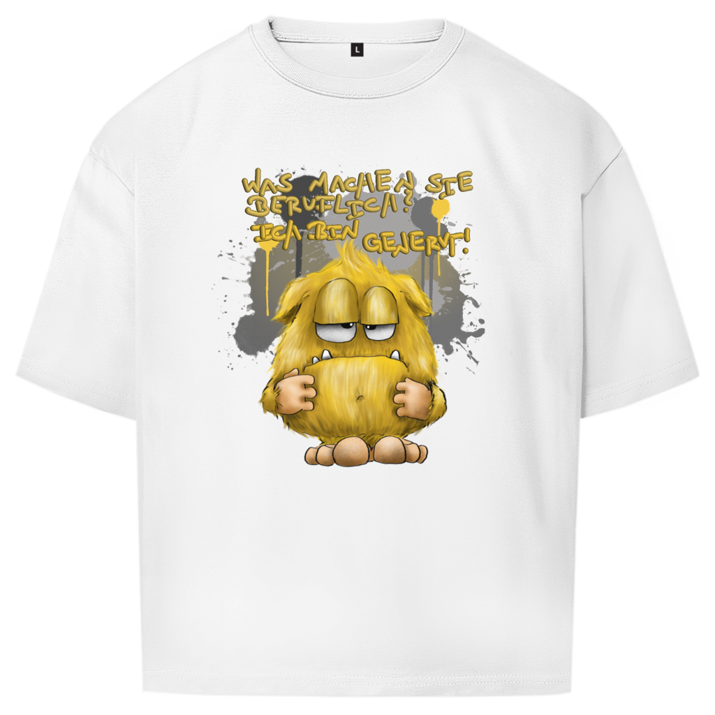 Oversize T-Shirt Was machen Sie beruflich? Ich bin genervt!