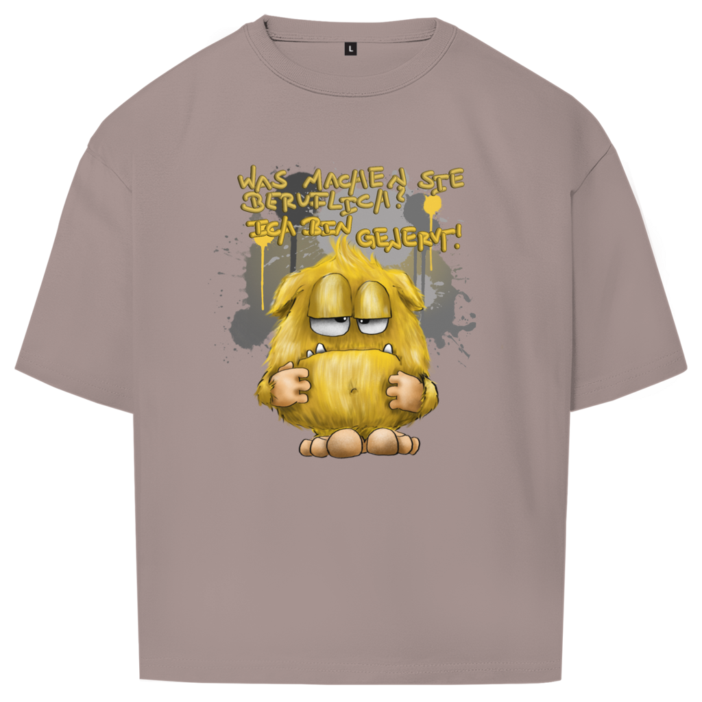Oversize T-Shirt Was machen Sie beruflich? Ich bin genervt!