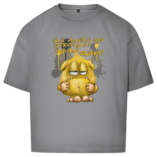 Oversize T-Shirt Was machen Sie beruflich? Ich bin genervt!