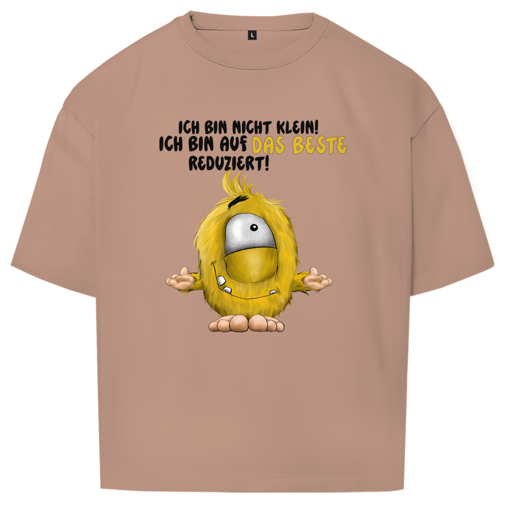 Oversize T-Shirt Ich bin nicht klein! Ich bin auf das Beste reduziert!