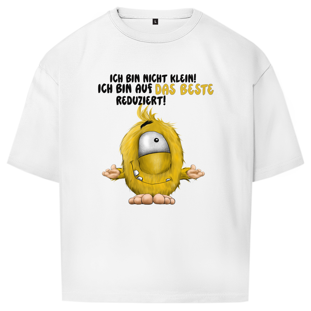 Oversize T-Shirt Ich bin nicht klein! Ich bin auf das Beste reduziert!