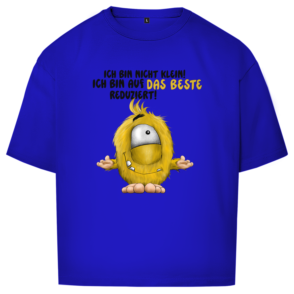 Oversize T-Shirt Ich bin nicht klein! Ich bin auf das Beste reduziert!