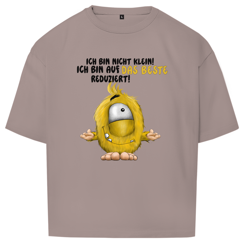 Oversize T-Shirt Ich bin nicht klein! Ich bin auf das Beste reduziert!