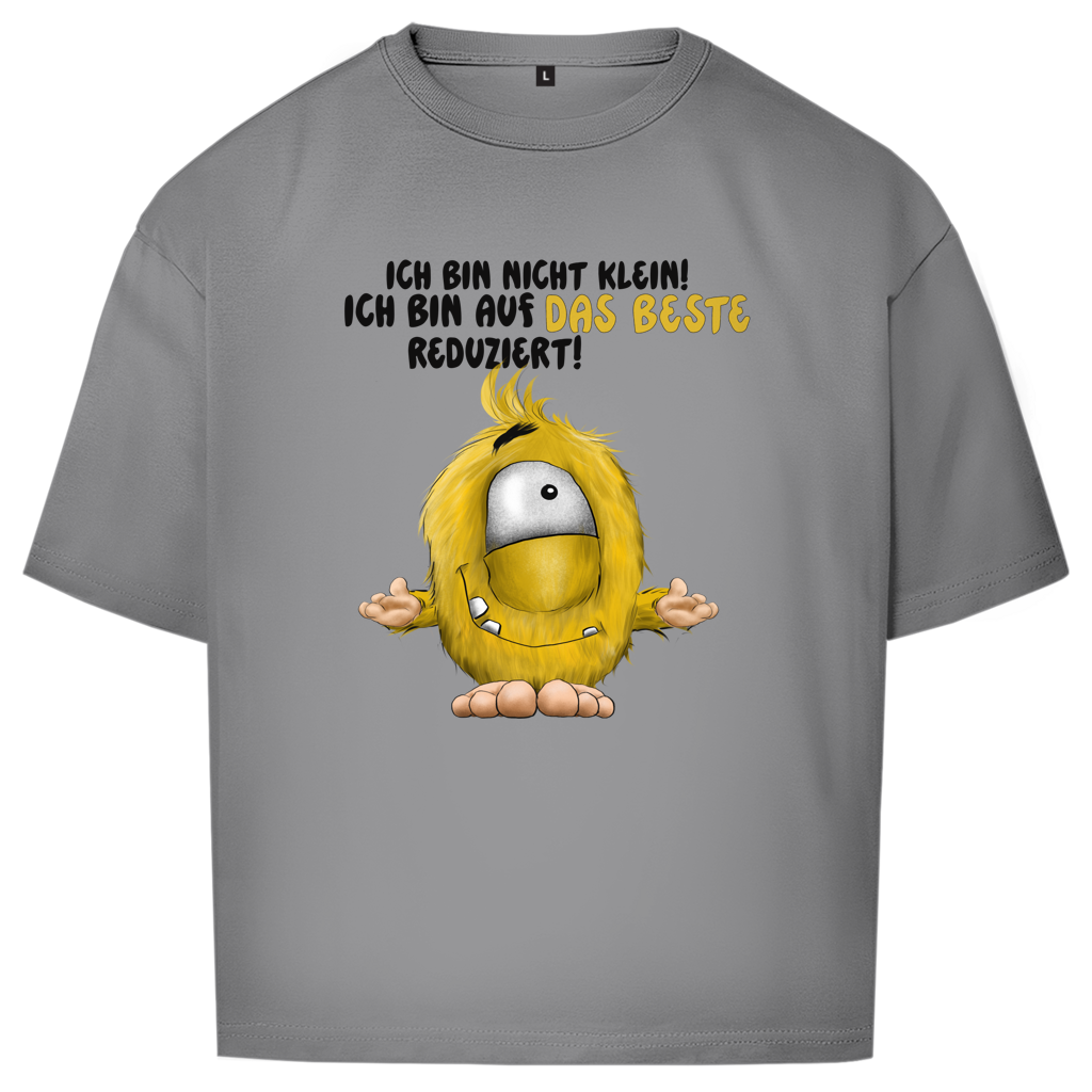 Oversize T-Shirt Ich bin nicht klein! Ich bin auf das Beste reduziert!