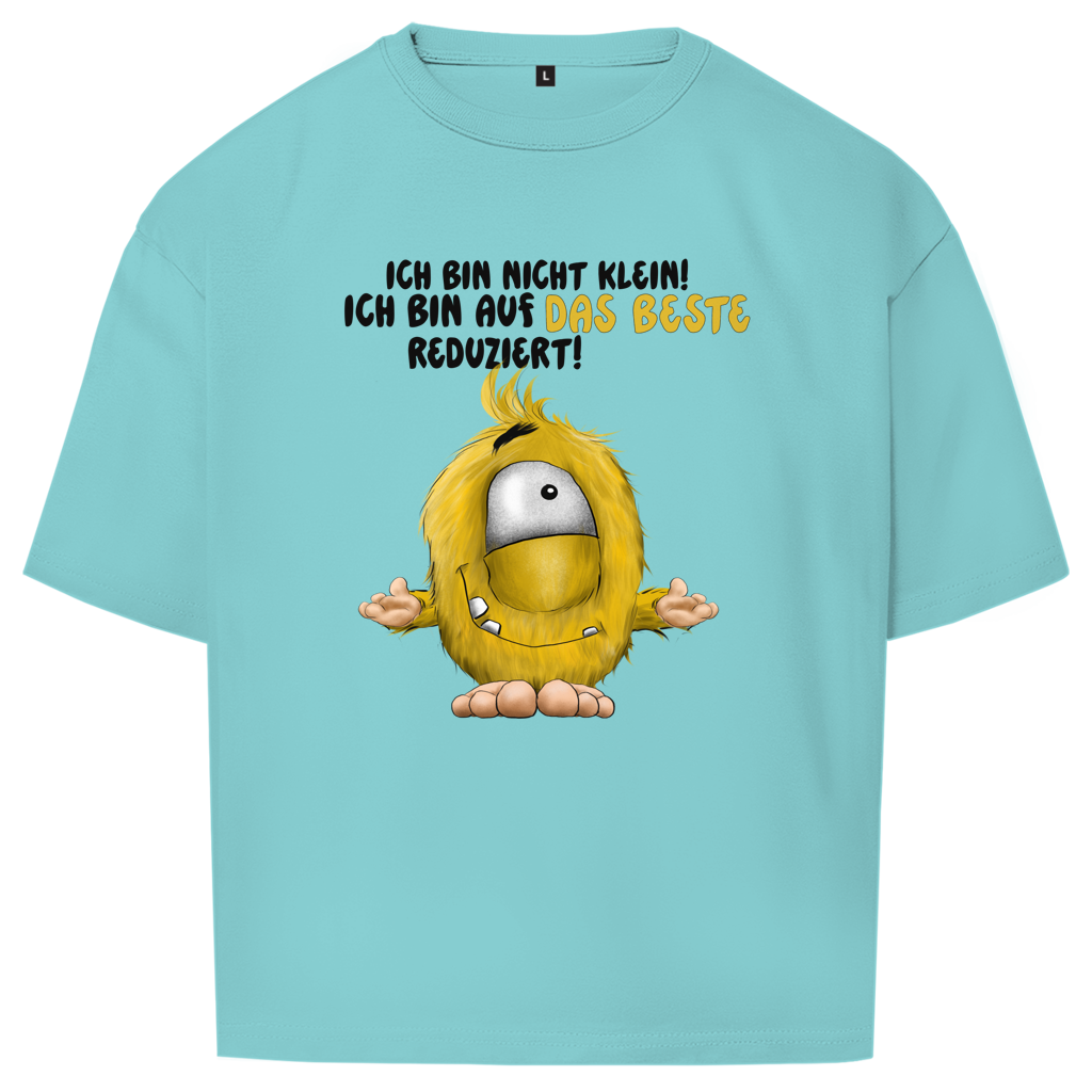 Oversize T-Shirt Ich bin nicht klein! Ich bin auf das Beste reduziert!