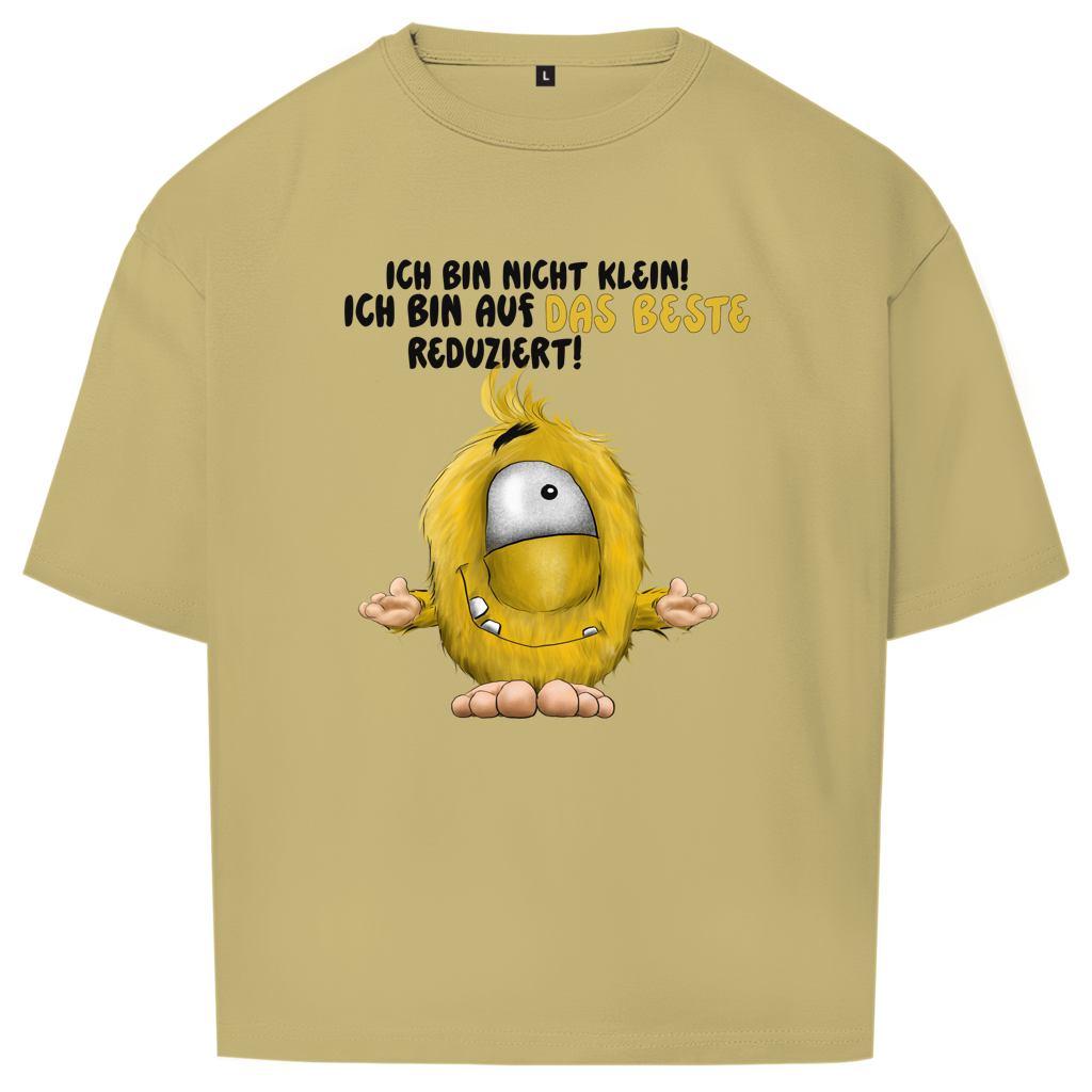 Oversize T-Shirt Ich bin nicht klein! Ich bin auf das Beste reduziert!