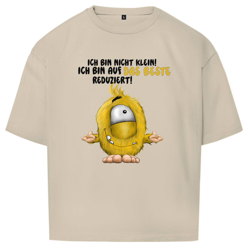 Oversize T-Shirt Ich bin nicht klein! Ich bin auf das Beste reduziert!