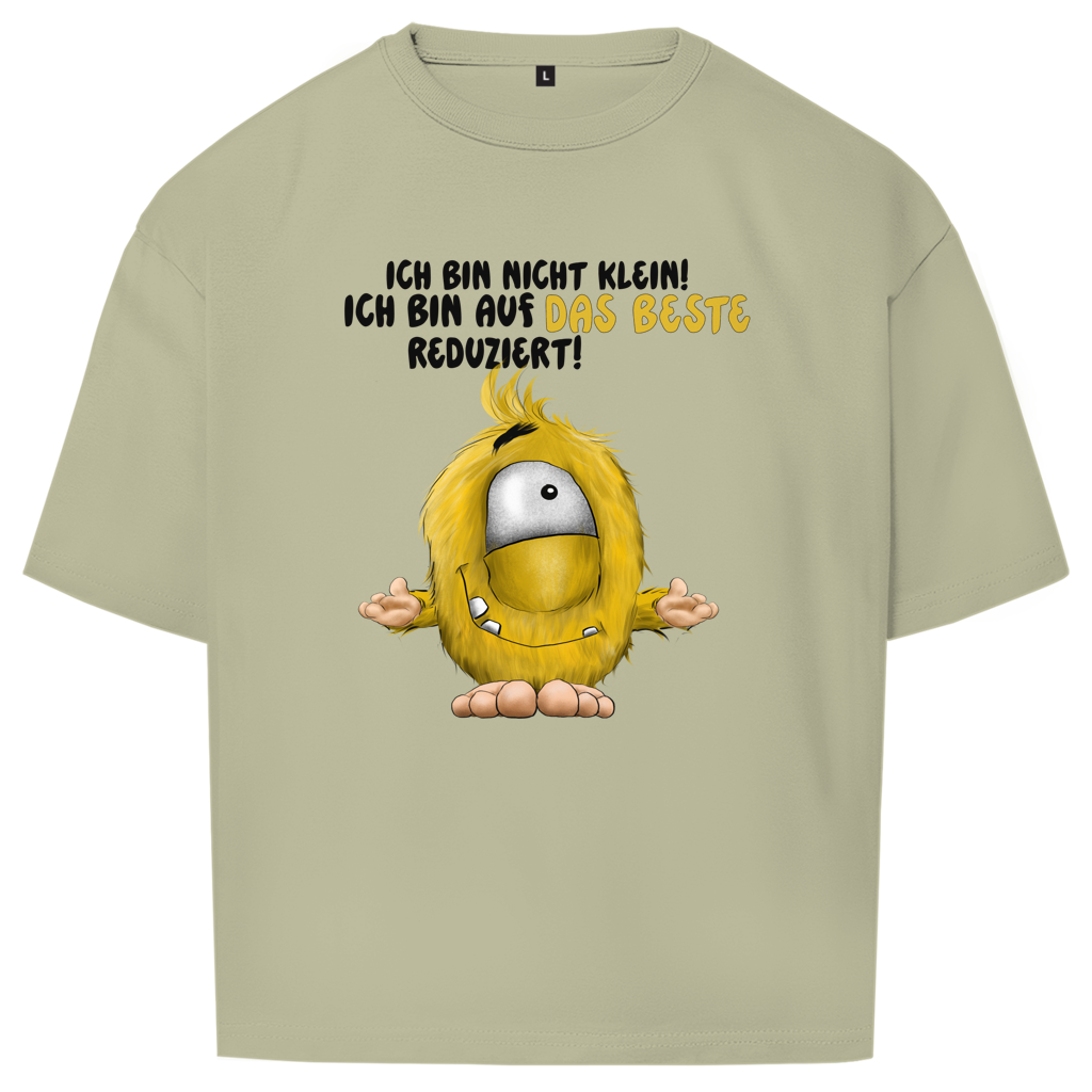 Oversize T-Shirt Ich bin nicht klein! Ich bin auf das Beste reduziert!