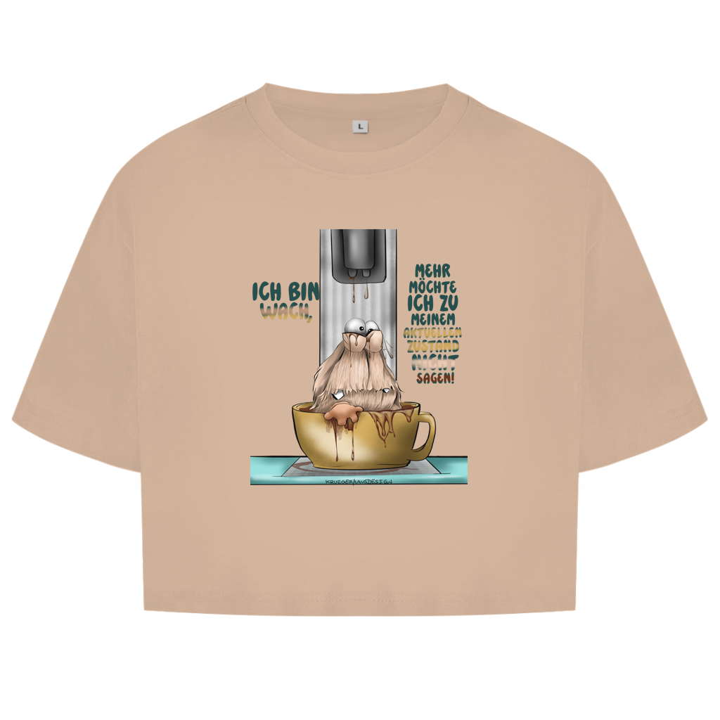 Damen Oversize Crop Top Ich bin wach! Mehr möchte ich zu meinem  aktuellen Zustand