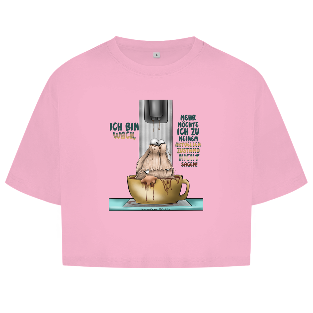 Damen Oversize Crop Top Ich bin wach! Mehr möchte ich zu meinem  aktuellen Zustand