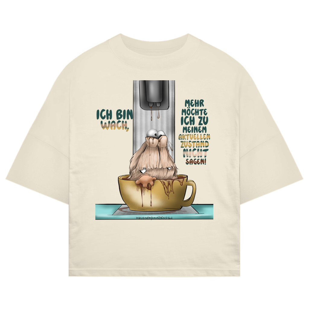ST/ST Oversize T-Shirt Ich bin wach! Mehr möchte ich zu meinem  aktuellen Zustand