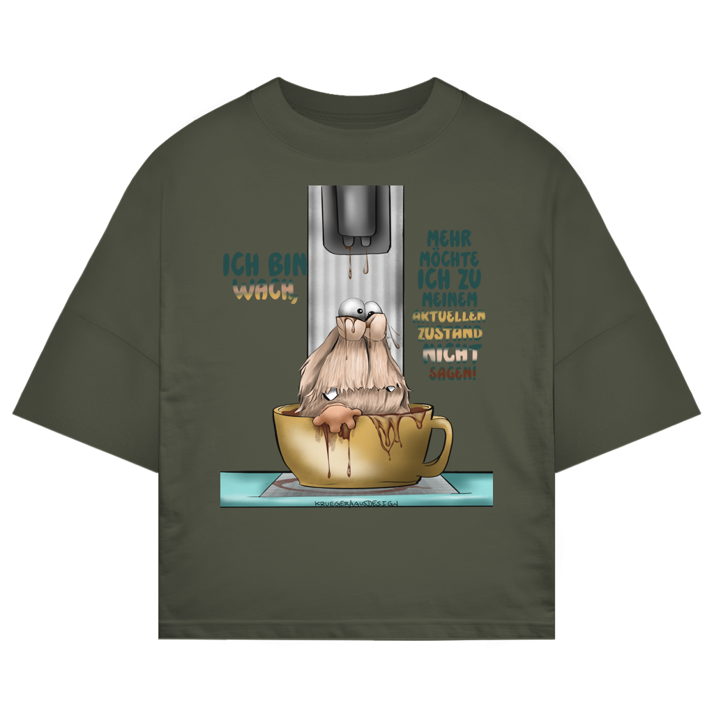 ST/ST Oversize T-Shirt Ich bin wach! Mehr möchte ich zu meinem  aktuellen Zustand