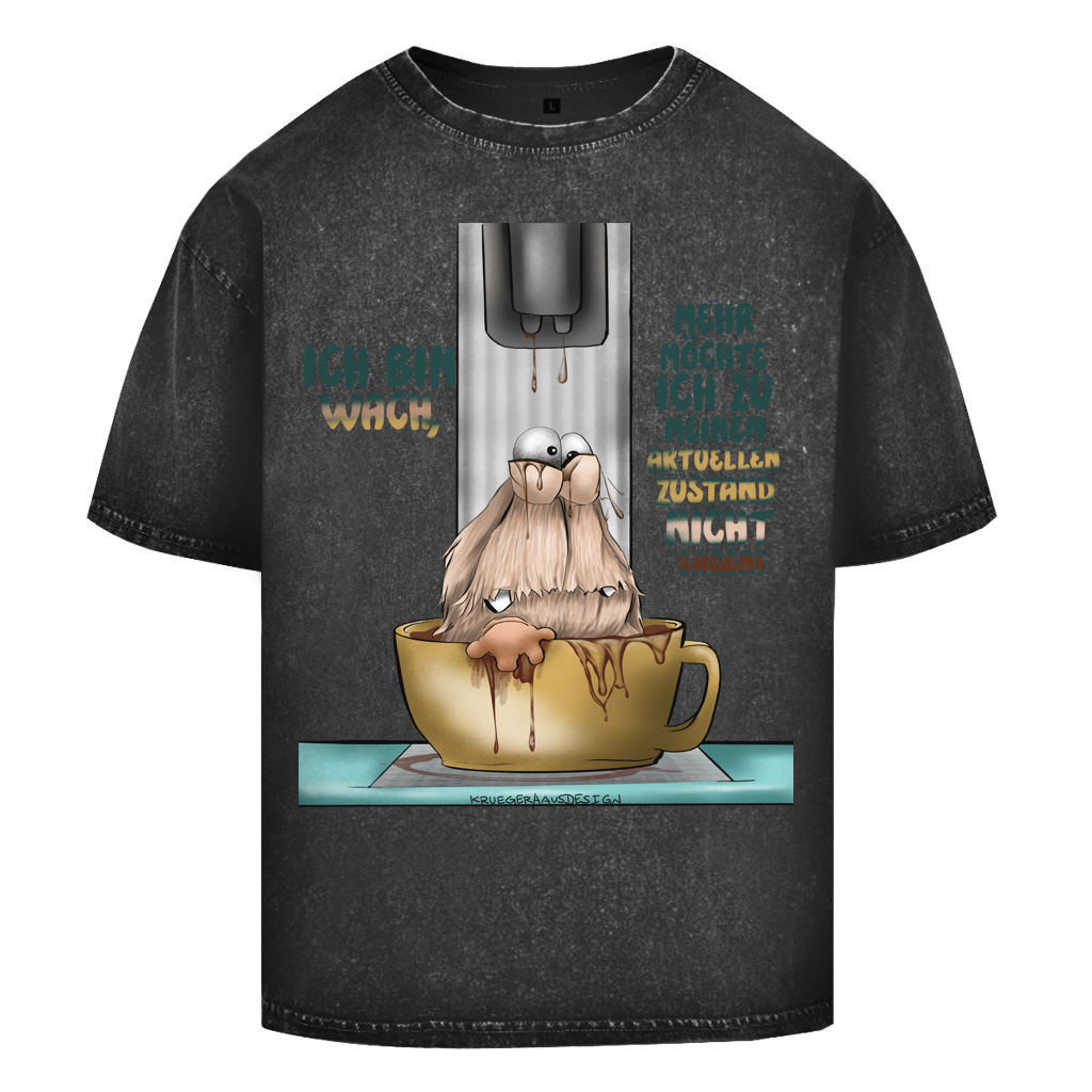 Oversize Washed T-Shirt Ich bin wach! Mehr möchte ich zu meinem  aktuellen Zustand