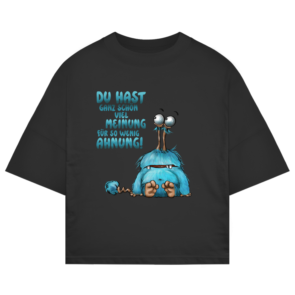 ST/ST Oversize T-Shirt Du hast ganz schön viel Meinung für so wenig Ahnung!