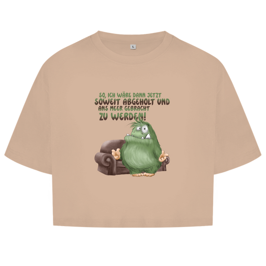 Damen Oversize Crop Top So, ich wäre dann jetzt soweit abgeholt und an Meer gebracht