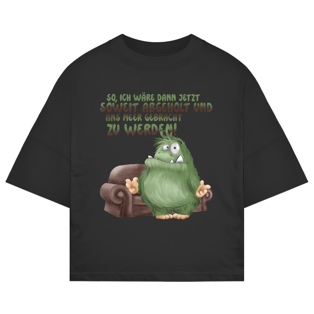 ST/ST Oversize T-Shirt So, ich wäre dann jetzt soweit abgeholt und an Meer gebracht