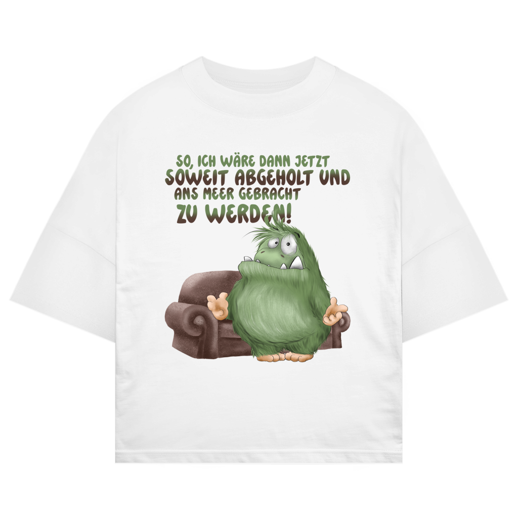 ST/ST Oversize T-Shirt So, ich wäre dann jetzt soweit abgeholt und an Meer gebracht