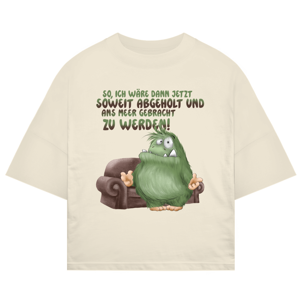 ST/ST Oversize T-Shirt So, ich wäre dann jetzt soweit abgeholt und an Meer gebracht