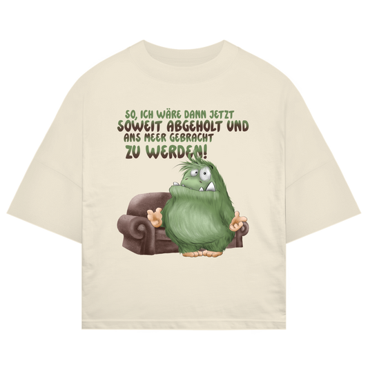 ST/ST Oversize T-Shirt So, ich wäre dann jetzt soweit abgeholt und an Meer gebracht
