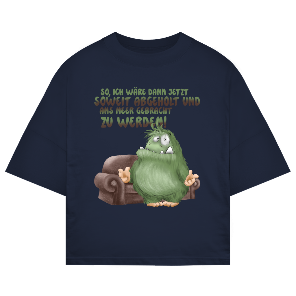 ST/ST Oversize T-Shirt So, ich wäre dann jetzt soweit abgeholt und an Meer gebracht