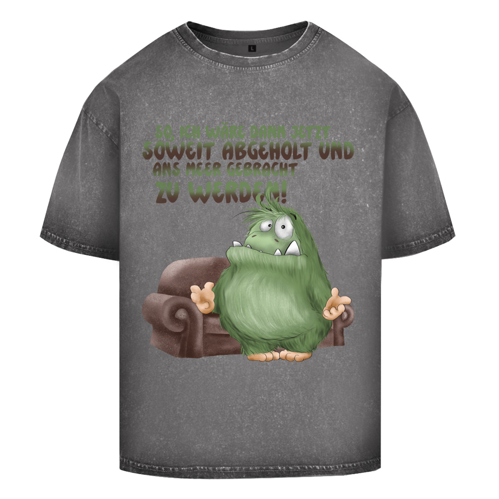Oversize Washed T-Shirt So, ich wäre dann jetzt soweit abgeholt und an Meer gebracht