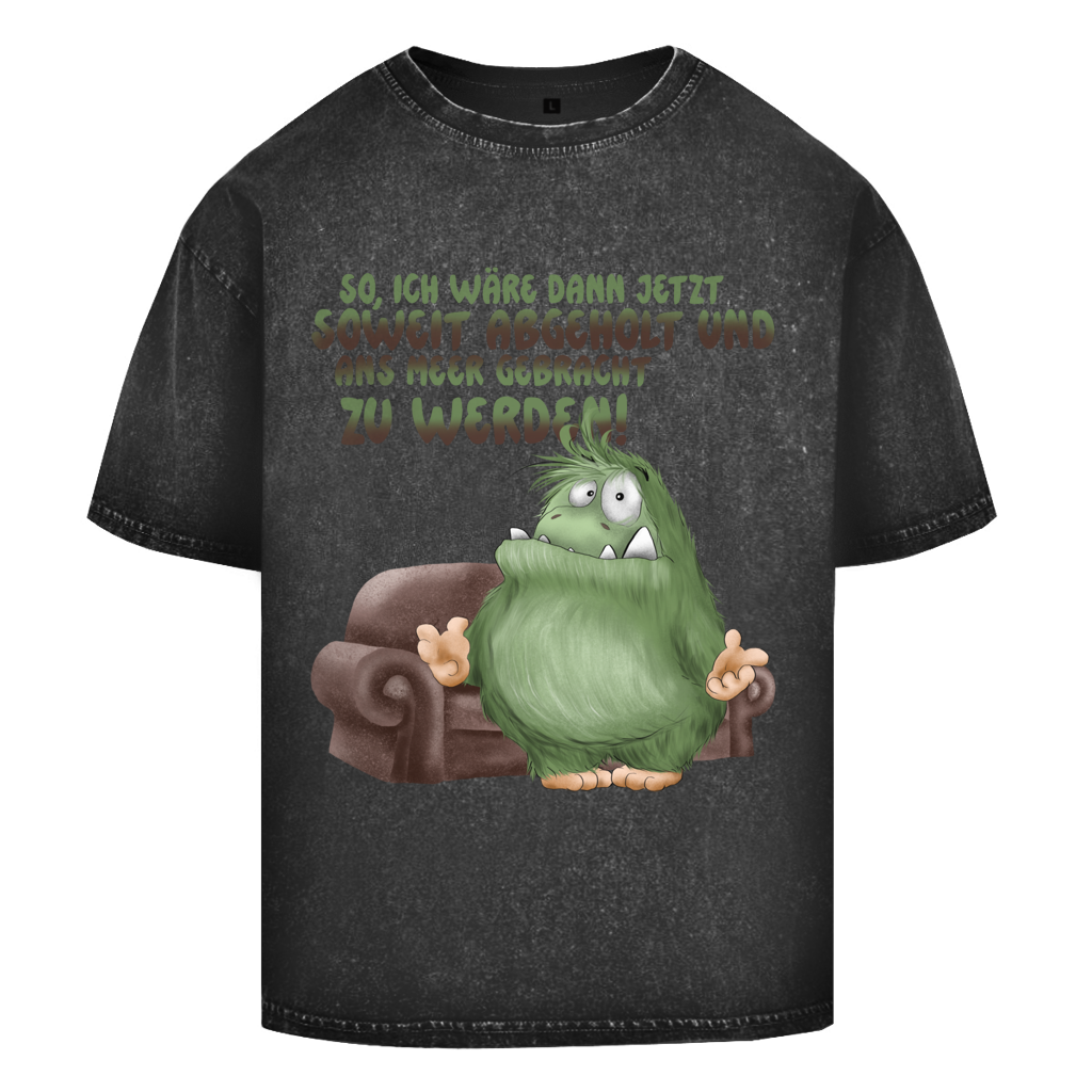 Oversize Washed T-Shirt So, ich wäre dann jetzt soweit abgeholt und an Meer gebracht