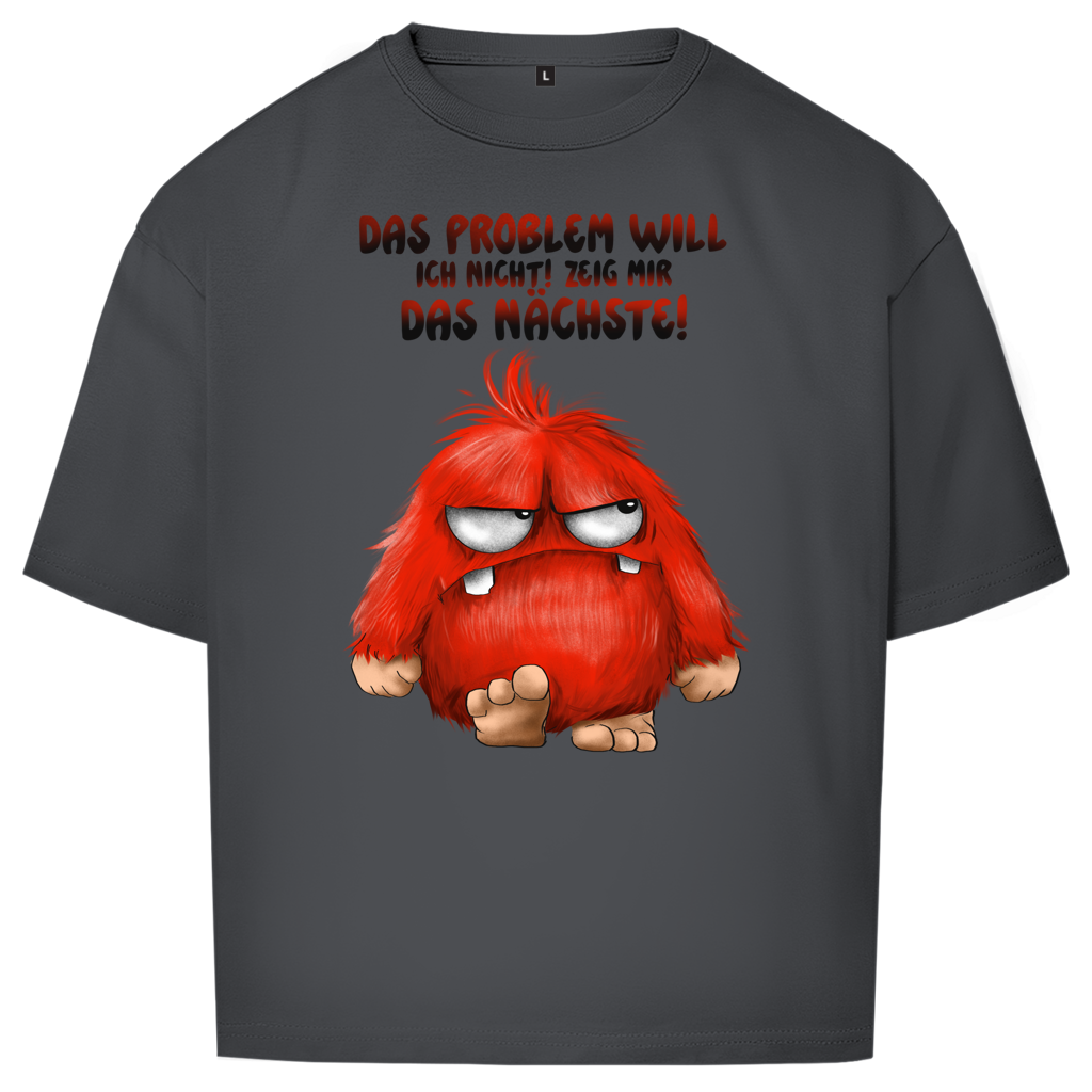 Oversize T-Shirt Das Problem will ich nicht! Zeig mir das nächste!
