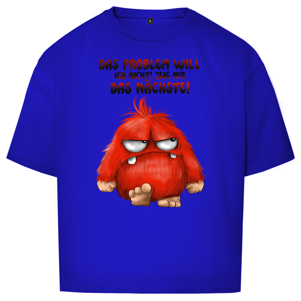 Oversize T-Shirt Das Problem will ich nicht! Zeig mir das nächste!