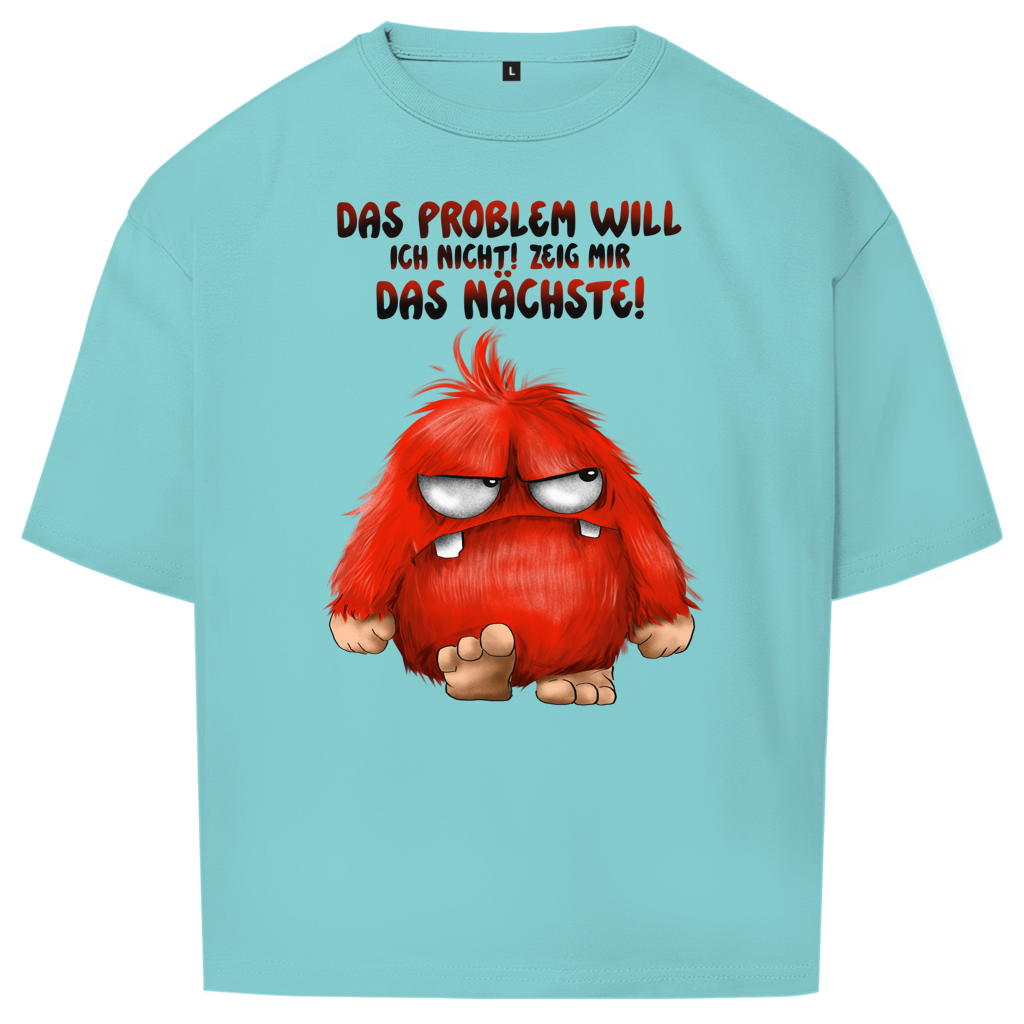 Oversize T-Shirt Das Problem will ich nicht! Zeig mir das nächste!