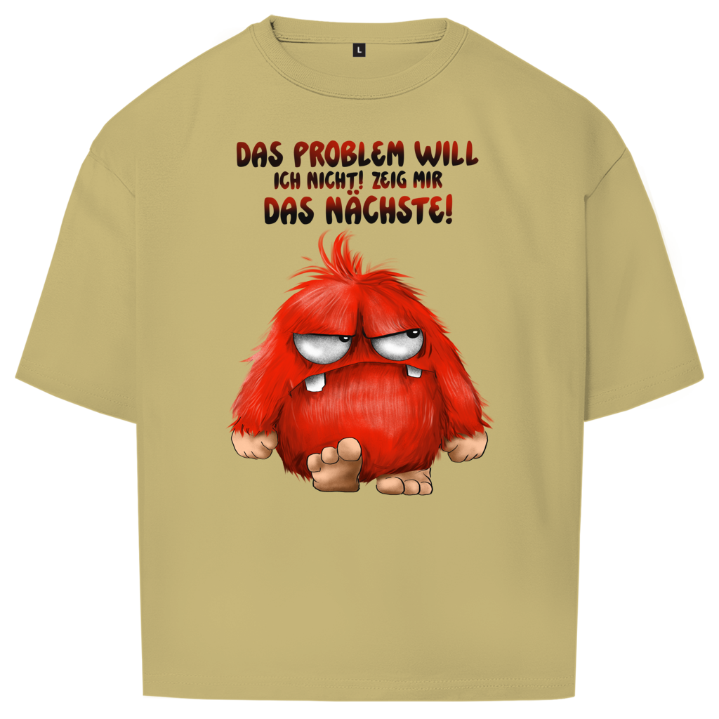 Oversize T-Shirt Das Problem will ich nicht! Zeig mir das nächste!