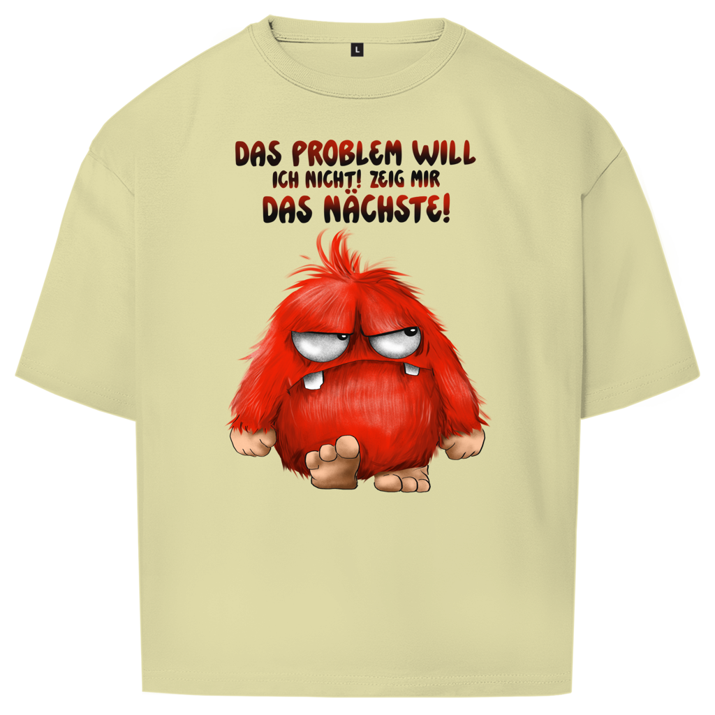 Oversize T-Shirt Das Problem will ich nicht! Zeig mir das nächste!