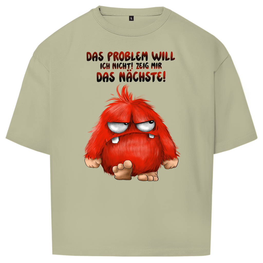Oversize T-Shirt Das Problem will ich nicht! Zeig mir das nächste!