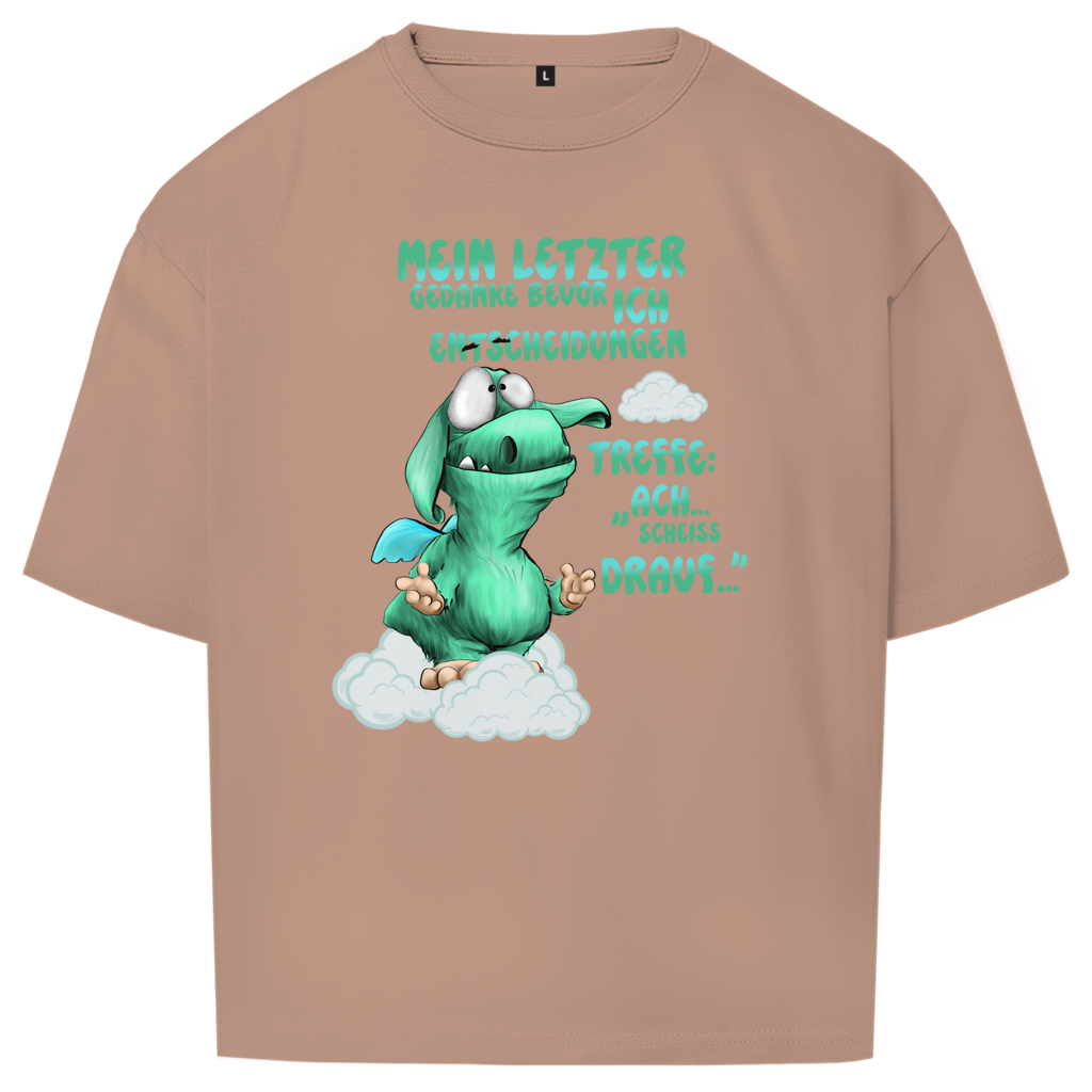 Oversize T-Shirt Mein letzter Gedanke bevor ich Entscheidungen treffe: Ach…