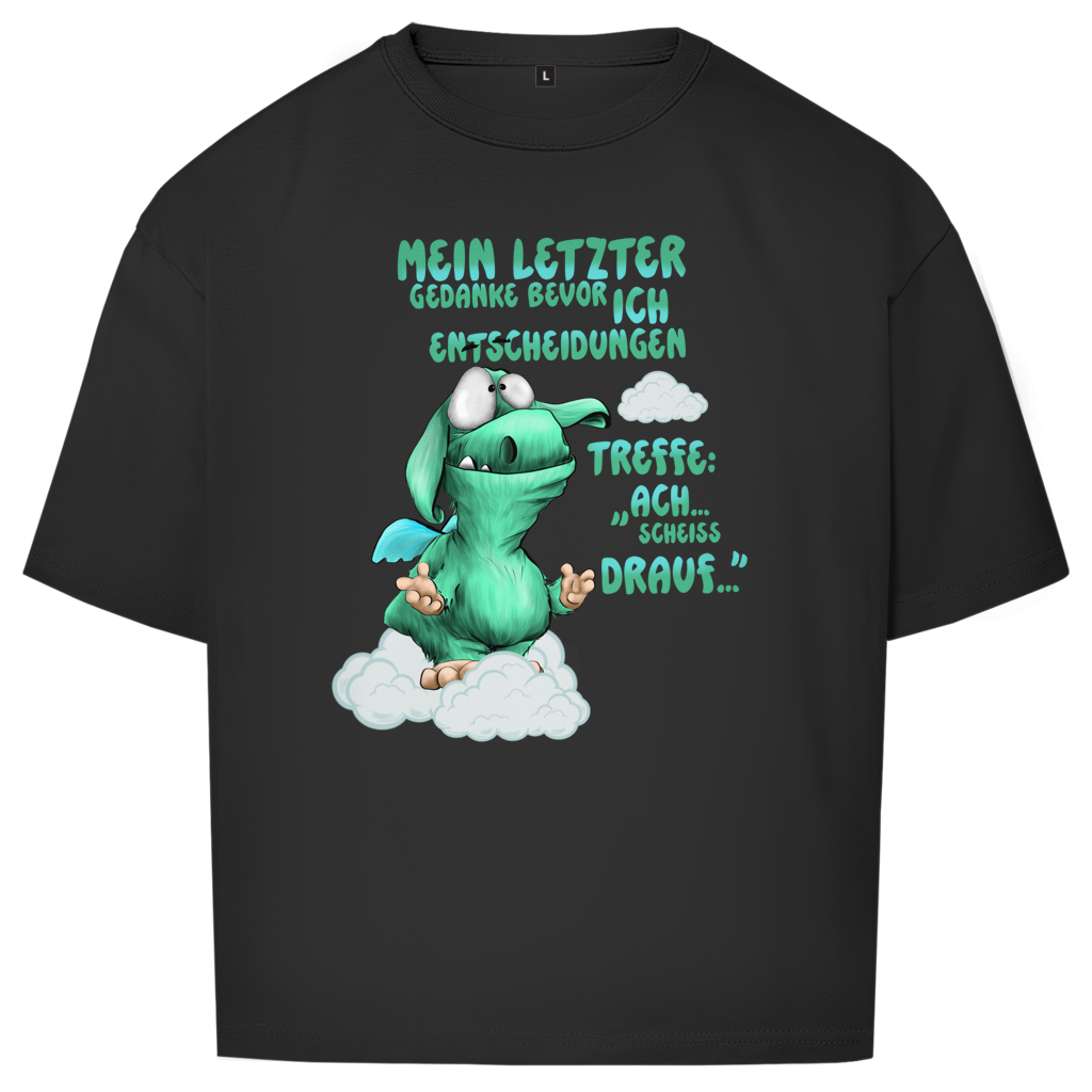 Oversize T-Shirt Mein letzter Gedanke bevor ich Entscheidungen treffe: Ach…