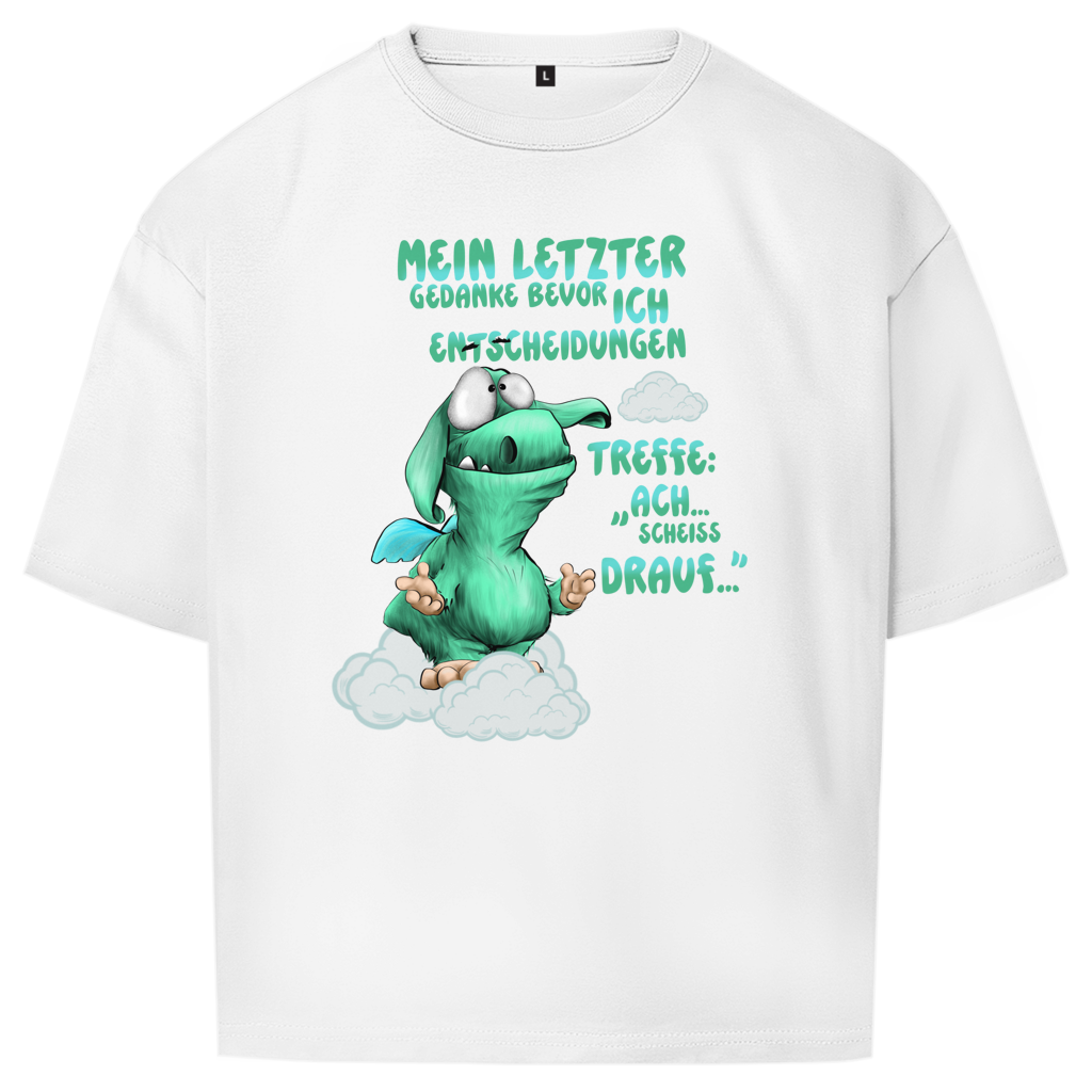 Oversize T-Shirt Mein letzter Gedanke bevor ich Entscheidungen treffe: Ach…